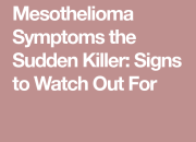 Mesothelioma Symptoms The Sudden Killer