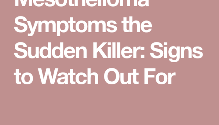 Mesothelioma Symptoms The Sudden Killer