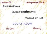 Is A Mesothelioma Settlement Taxable